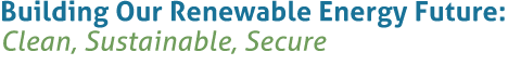 Building Our Renewable Energy Future: Clean, Sustainable, Secure